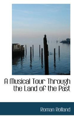 A Musical Tour Through the Land of the Past(English, Paperback, Rolland Roman)