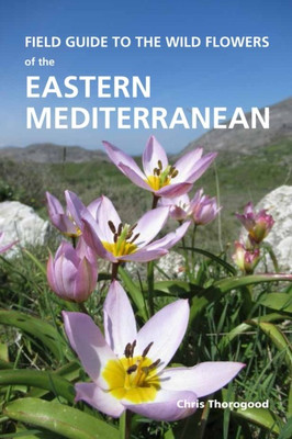 Field Guide to the Wild Flowers of the Eastern Mediterranean(English, Paperback, Thorogood Chris)