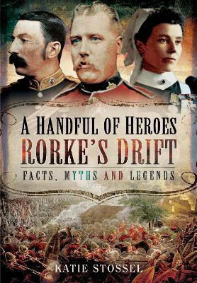 A Handful of Heroes, Rorke's Drift(English, Paperback, Stossel Katie)