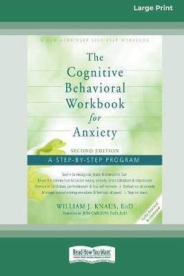 The Cognitive Behavioral Workbook for Anxiety (Second Edition)(English, Paperback, Knaus William J)