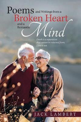 Poems and Writings from a Broken Heart and a Romantic Mind(English, Paperback, Lambert Jack)
