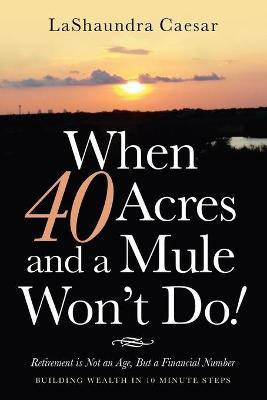 When 40 Acres and a Mule Won't Do!(English, Paperback, Caesar Lashaundra)
