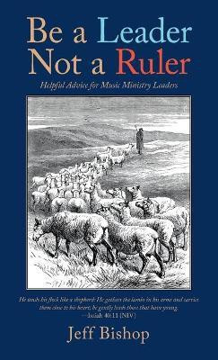 Be a Leader Not a Ruler(English, Hardcover, Bishop Jeff)