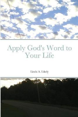 Apply God's Word to Your Life(English, Paperback, Likely Linda)