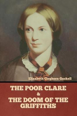 The Poor Clare and The Doom of the Griffiths(English, Paperback, Gaskell Elizabeth Cleghorn)