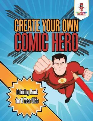 Create Your Own Comic Hero(English, Paperback, Coloring Bandit)