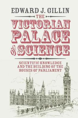 The Victorian Palace of Science(English, Hardcover, Gillin Edward J.)