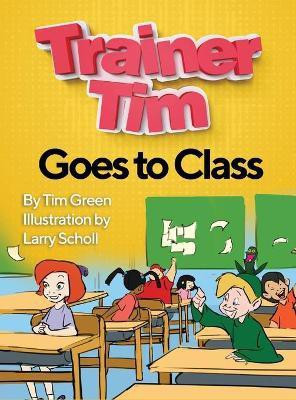 Trainer Tim Goes to Class(English, Hardcover, Green Tim)