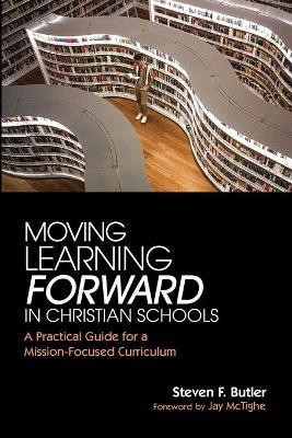 Moving Learning Forward in Christian Schools(English, Paperback, Butler Steven F)