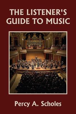The Listener's Guide to Music (Yesterday's Classics)(English, Paperback, Scholes Percy a)