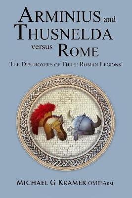 Arminius and Thusnelda Versus Rome(English, Paperback, Kramer Michael G)