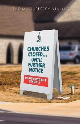 Churches Closed... Until Further Notice(English, Paperback, Vining Thomas Jeffrey)