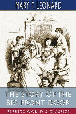 The Story of the Big Front Door (Esprios Classics)(English, Paperback, Leonard Mary F)