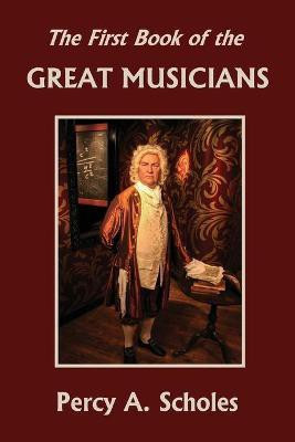 The First Book of the Great Musicians (Yesterday's Classics)(English, Paperback, Scholes Percy a)