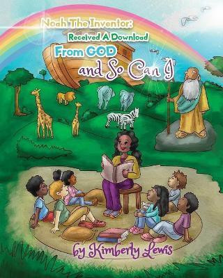 Noah the Inventor Received a Download From God and So Can I(English, Paperback, Lewis Kimberly)