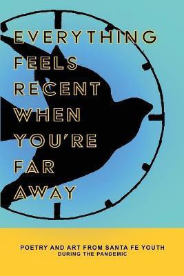 Everything Feels Recent When You're Far Away(English, Paperback, unknown)