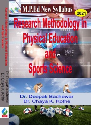 Research Methodology in Physical Education and Sports Science (M.P.Ed. New Syllabus - 2021(Paperback, Dr. Deepak Bachewar, Dr. Chaya K. Kothe)