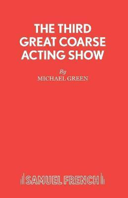 The Third Great Coarse Acting Show(English, Paperback, Green Michael)