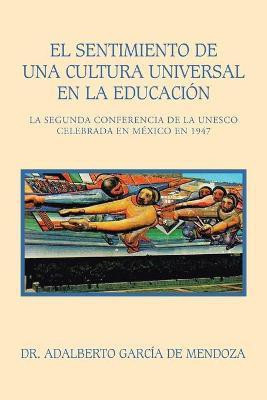 El Sentimiento De Una Cultura Universal En La Educacion(Spanish, Paperback, Garcia de Mendoza Adalberto Dr)