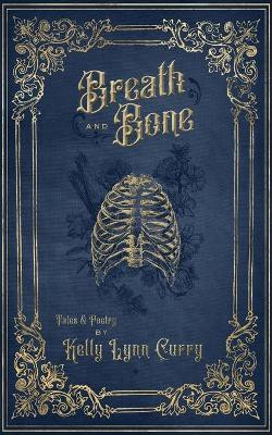 Breath and Bone(English, Paperback, Curry Kelly Lynn)
