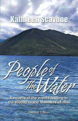 People of the Water- A novella of the events leading to the Bloody Island Massacre of 1850(English, Paperback, Scavone Kathleen)