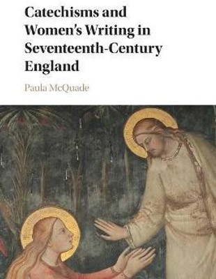 Catechisms and Women's Writing in Seventeenth-Century England(English, Paperback, McQuade Paula)