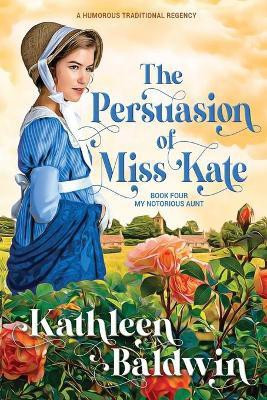 The Persuasion of Miss Kate(English, Paperback, Baldwin Kathleen)