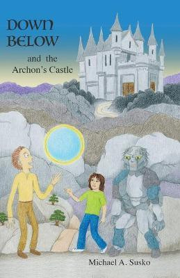 Down Below and the Archon's Castle(English, Paperback, Susko Michael A)