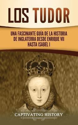 Los Tudor(Spanish, Hardcover, History Captivating)