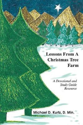 Lessons from a Christmas Tree Farm(English, Paperback, Kurtz Michael D)