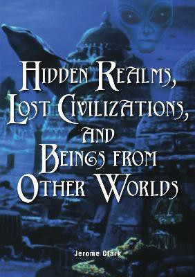 Hidden Realms, Lost Civilisations And Beings From Other Worlds(English, Paperback, Clark Jerome)