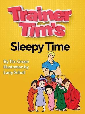 Trainer Tim's Sleepy Time(English, Hardcover, Green Tim)