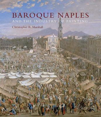 Baroque Naples and the Industry of Painting(English, Hardcover, Marshall Christopher R.)