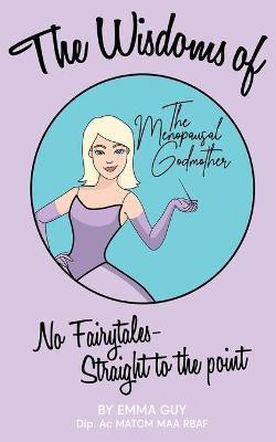 The Wisdoms of the Menopausal Godmother(English, Paperback, Guy Emma)