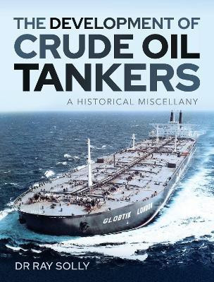 The Development of Crude Oil Tankers(English, Hardcover, Ray Solly, Dr)