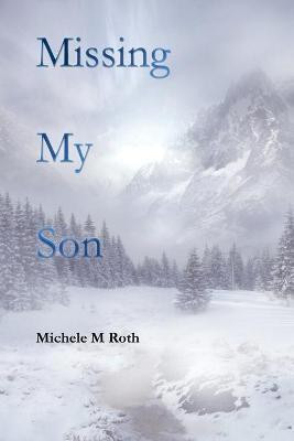 Missing My Son(English, Paperback, Roth Michele M)