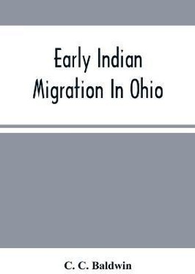 Early Indian Migration In Ohio(English, Paperback, C Baldwin C)