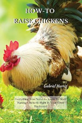How-To Raise Chickens(English, Paperback, Harris Gabriel)