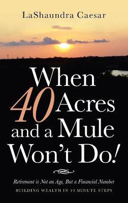 When 40 Acres and a Mule Won't Do!(English, Hardcover, Caesar Lashaundra)