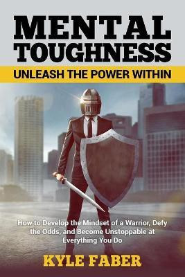 Mental Toughness - Unleash the Power Within(English, Paperback, Faber Kyle)