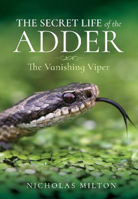 The Secret Life of the Adder(English, Hardcover, Milton Nicholas)