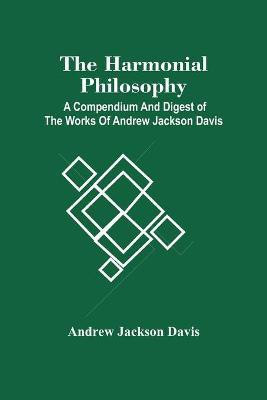 The Harmonial Philosophy(English, Paperback, Jackson Davis Andrew)