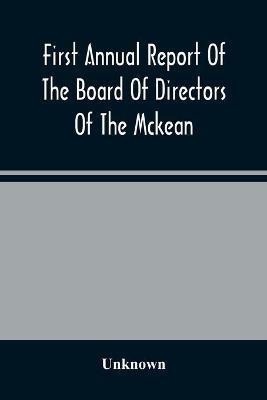 First Annual Report Of The Board Of Directors Of The Mckean And Elk Land And Improvement Company To The Stockholders(English, Paperback, unknown)