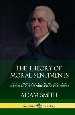 The Theory of Moral Sentiments(English, Hardcover, Smith Adam)