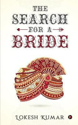 The Search for a Bride(English, Paperback, Lokesh Kumar)