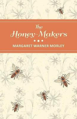 The Honey-Makers(English, Paperback, Morley Margaret Warner)