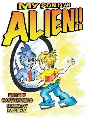 My Son is an Alien!!(English, Paperback, VanRoss Brandelyn)