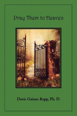 Pray Them to Heaven(English, Paperback, Rapp Doris Gaines)