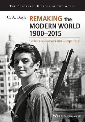 Remaking the Modern World 1900 - 2015(English, Paperback, Bayly C. A.)