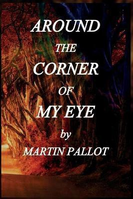 Around The Corner of My Eye(English, Paperback, Pallot Martin)